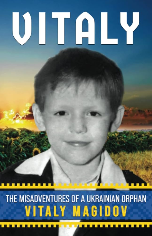 VITALY: The Misadventures of a Ukrainian Orphan &mdash; the founder's published memoir